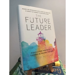 The Future Leader: 9 Skills And Mindsets To Succeed In The Next Decade - Jacob Morgan