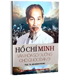 Hồ Chí Minh - Văn hóa soi đường cho quốc dân đi mới 100% Bùi Đình Phong 2023 HCM.PO 178405