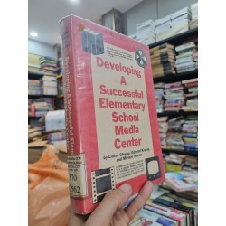 DEVELOPING A SUCCESSFUL ELEMENTARY SCHOOL MEDIA CENTER : INTRODUCING A COMPREHENSIVE THREE-PHASE PLAN FOR INCORPORATING A MEDIA CENTER INTO ANY SCHOOL