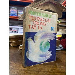 Tương lai trong tay ta - Nguyễn Hiến Lê 325578