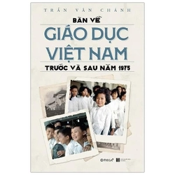 Bàn Về Giáo Dục Việt Nam Trước Và Sau Năm 1975 - Trần Văn Chánh