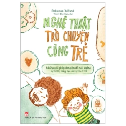 Nghệ Thuật Trò Chuyện Cùng Trẻ - Rebecca Rolland