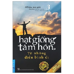 Hạt Giống Tâm Hồn - Tập 3: Từ Những Điều Bình Dị