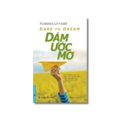 Dare To Dream_Dám ước mơ - Florence Littauer