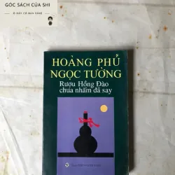 Rượu Hồng Đào Chưa Nhắm Đã Say - Hoàng Phủ Ngọc Tường