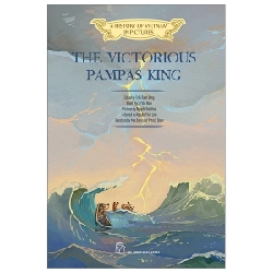 A History Of Vietnam In Pictures (In Colour) - The Victorious Pampas King - Nhiều Tác Giả