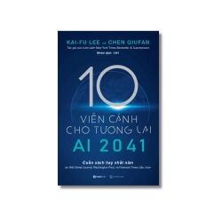 AI 2041 - 10 viễn cảnh cho tương lai - Chen Qiufan ; Kai-Fu Lee