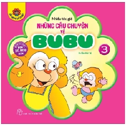 Những Câu Chuyện Về Bubu 03 - Nhiều Tác Giả (Mới 100%) Truyện thiếu nhi, NXB Trẻ - SÁCH ĐẠI HỌC