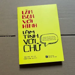 Làm bạn với hình làm tình với chữ