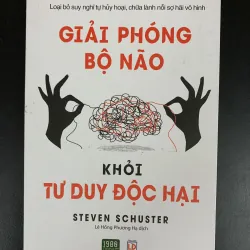 (Sách cũ) Giải phóng bộ não khỏi tư duy độc hại - Steven Schuster