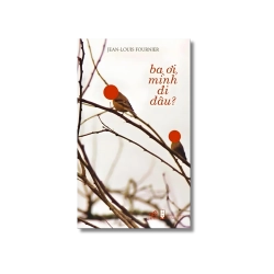 Ba ơi, mình đi đâu? - Jean–Louis Fournier Vanvosach