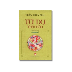 Từ Dụ thái hậu - quyển Thượng - Trần Thùy Mai