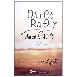 Dẫu Có Ra Đi Vẫn Sẽ Cười - Mộc Trầm (Thích Đạo Quang) 404421