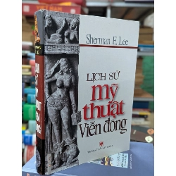 Lịch sử mỹ thuật viễn đông - Sherman E. Lee 558030