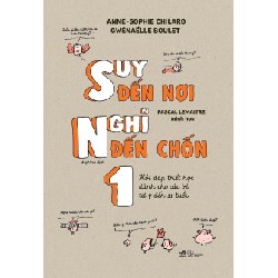 Suy đến nơi - Nghĩ đến chốn 1 - Anne-Sophie Chilard Gwenaelle Boulet 2020 New 100% HCM.PO