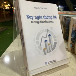 SUY NGHĨ THỐNG KÊ TRONG ĐỜI THƯỜNG - NGUYỄN VĂN TUẤN