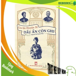 (TẶNG BOOKMARK) Gia Tộc Huyện Sĩ - Dấu Ấn Còn Ghi - Nguyễn Thị Thanh Thúy - 2025 - Văn Học
