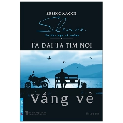 Ta Dại Ta Tìm Nơi Vắng Vẻ 2022 - Erling Kagge New 100% HCM.PO 34247