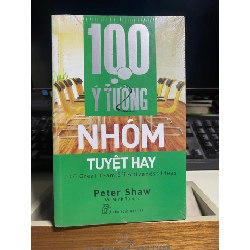 100 Ý Tưởng Nhóm Tuyệt Hay- Peter Shaw-NXB Trẻ- Sách lưu kho còn seal, có chấm ố cạnh STB1153