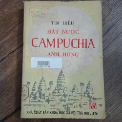 Tìm Hiểu Đất Nước Campuchia Anh Hùng - Lịch sử/Địa lý