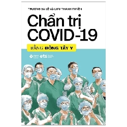 Chẩn Trị Covid-19 Bằng Đông Tây Y - Trương Bá Lễ, Lưu Thanh Tuyền 203152