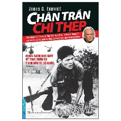 (TẶNG BOOKMARK) Chân Trần Chí Thép - Jammes G. Zumwalt - 2022, Danh nhân tự truyện