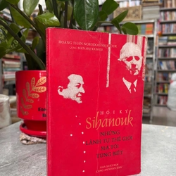 HỒI KÝ SIHANOUK - NHỮNG LÃNH TỤ THẾ GIỚI MÀ TÔI TỪNG BIẾT