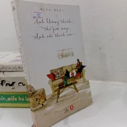 Sách Anh không thích thế giới này, anh chỉ thích em