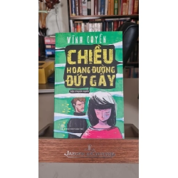 Chiều hoang đường đứt gãy -mới 80% có ố theo thời gian -XB 2013 -Vĩnh Quyền [2001] SÁCH VĂN HỌC