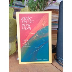 Khóc trước bình minh - Trần Thị Thắng