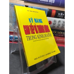 Kỹ năng giao tiếp và thương lượng trong kinh doanh 2012 mới 90% bẩn nhẹ TS,Thái Trí Dũng HPB2709 KỸ NĂNG