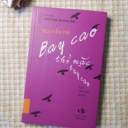 [Tao Đàn] - BAY CAO THÌ MẶC BAY CAO • Tập Truyện Ngắn • NGUYỄN TRÍ