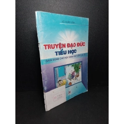 Truyện đạo đức tiểu học (sách dùng cho học sinh các lớp 3, 4, 5) mới 80% ố có dấu mộc trang đầu 2007 Vũ Xuân Vinh HCM2103 VĂN HỌC Blogmeo 27525