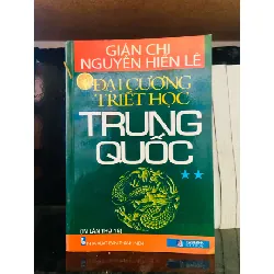 Đại cương triết học Trung Quốc - Nguyễn Hiến Lê LỊCH SỬ - CHÍNH TRỊ - TRIẾT HỌC VAVO0810 595237