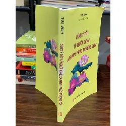 Dùng ý tốt vì người khác là hạnh phúc trường tồn- Tuệ Minh 605221