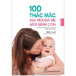 100 Thắc Mắc Của Mọi Bà Mẹ Mới Sinh Con - Nhiều Tác Giả (Mới 100%) Cẩm nang làm cha mẹ, NXB Trẻ - SÁCH ĐẠI HỌC