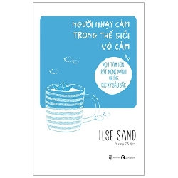 Người nhạy cảm trong Thế Giới vô cảm  - Ilse Sand  2021 New 100% HCM.PO