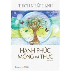 HẠNH PHÚC MỘNG VÀ THỰC - Thiền sư Thích Nhất Hạnh 