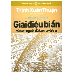 Khoa học Khám phá. Giai điệu bí ẩn và con người đã tạo ra vũ trụ - Trịnh Xuân Thuận 2022 New 100% HCM.PO 343125