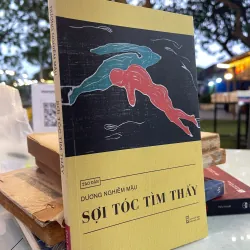 TAO ĐÀN: SỢI TÓC TÌM THẤY - DƯƠNG NHIỄM MẬU 