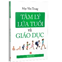 Tâm lý lứa tuổi và Giáo dục mới 100% Mạc Văn Trang 2021 HCM.PO 149128