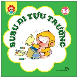 Bé Học Lễ Giáo - Bubu Tập 34: Đi Tựu Trường - Nhiều Tác Giả (Mới 100%) Truyện thiếu nhi, NXB Trẻ - SÁCH ĐẠI HỌC