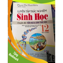 (TẶNG BOOKMARK) Luyện Tập Trắc Nghiệm Sinh Học 12 Ban Cơ Bản (Chuyên Đề: Tiến Hóa Và Sinh Thái Học) - Phạm Thị Thái Hiền 2008 Tham khảo - luyện thi RBK-AK2ST1