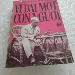 Vĩ đại một con người | trần văn giàu. Trần bạch đằng  1021958