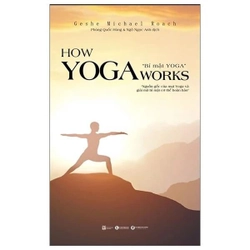 How Yoga Works: Bí Mật Yoga - Geshe Michael Roach 283587