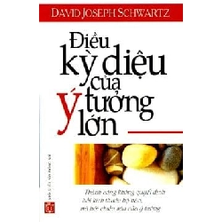 Điều Kỳ Diệu Của Ý Tưởng Lớn - David Joseph Schwartz ASB.PO Oreka Blogmeo 230225
