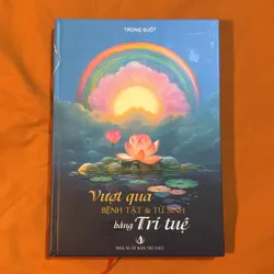 Vượt qua BỆNH TẬT và SINH TỬ bằng TRÍ TUỆ - TRONG SUỐT