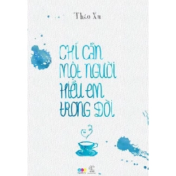 Chỉ Cần Một Người Hiểu Em Trong Đời - Thảo Xù ASB.PO Oreka Blogmeo 230225