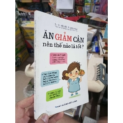 Ăn Giảm Cân Nên Thế Nào Là Tốt? - Nguyễn Thị Minh Kiều 2016 mới 90% (Sách Y học - Sức khỏe - Thể thao) HCM1304