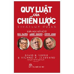 Quy Luật Của Chiến Lược - Năm Bài Học Bất Hủ Từ Bill Gates, Andy Grove Và Steve Jobs - David B. Yoffie, Michae A. Cusumano 114297